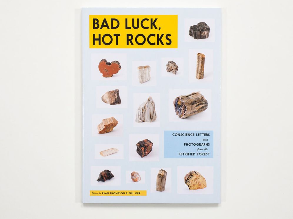 Bad Luck, Hot Rocks: Conscience Letters and Photographs from the Petrified Forest