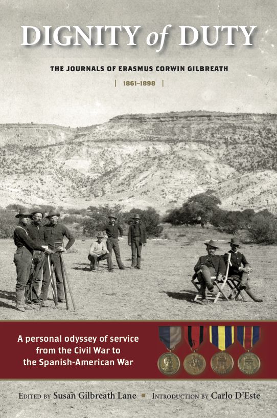 Dignity of Duty: The Journals of Erasmus Corwin Gilbreath, 1861-1898