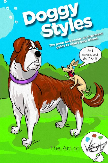 Doggy Styles: The Poop and Scoop: An Irreverent Guide to Mans' Best Friend