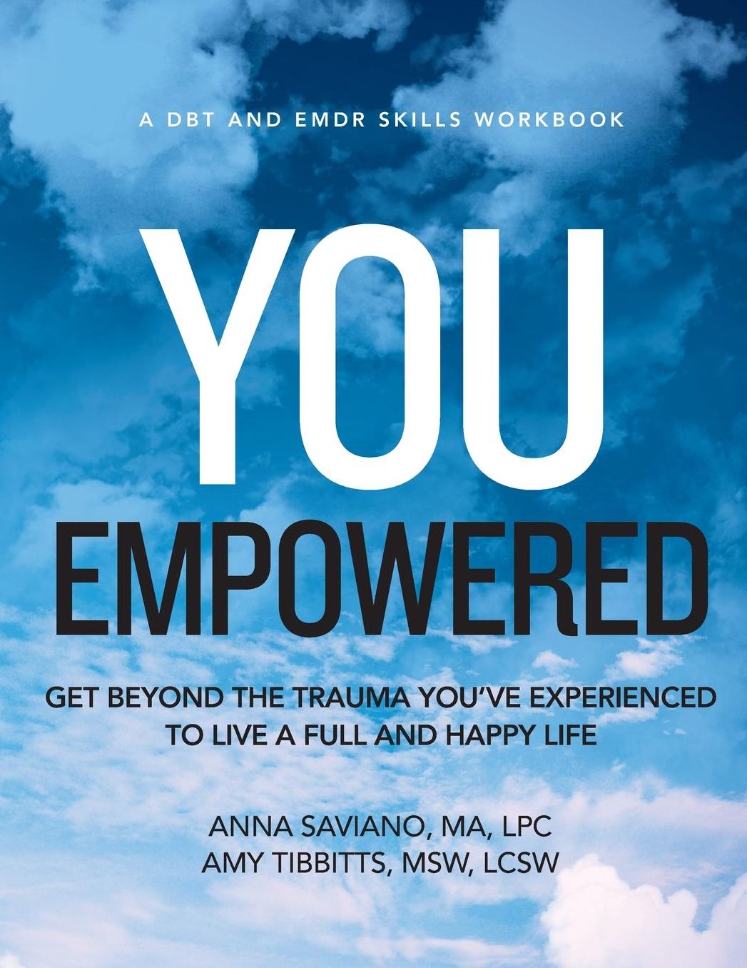 You Empowered: Get Beyond The Trauma You've Experienced To Live A Full And Happy Life