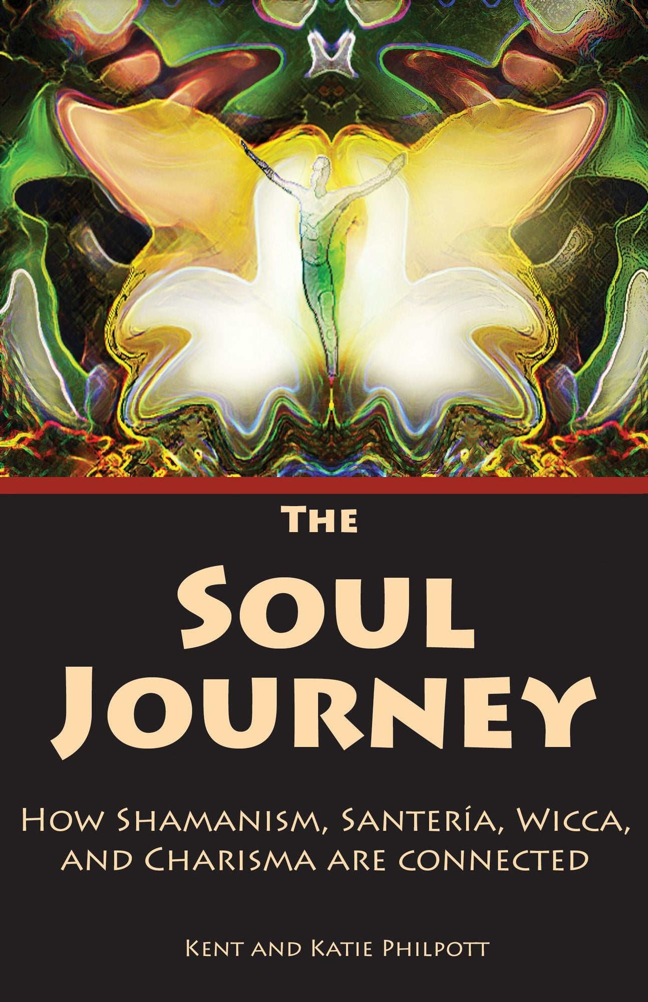 The Soul Journey: How Shamanism, Santeria, Wicca, and Charisma Are Connected