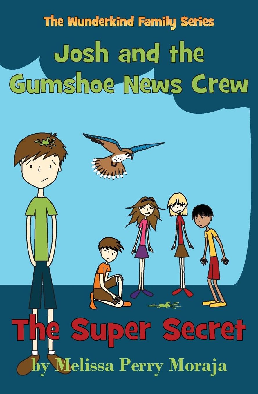 The Super Secret: Josh and the Gumshoe News Crew (The Wunderkind Family)