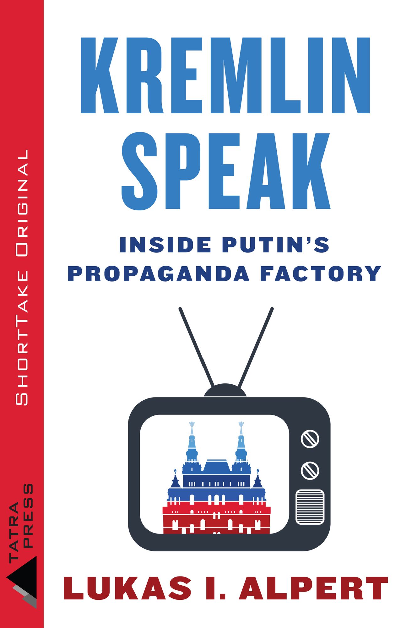 Kremlin Speak: Inside Putin's Propaganda Factory