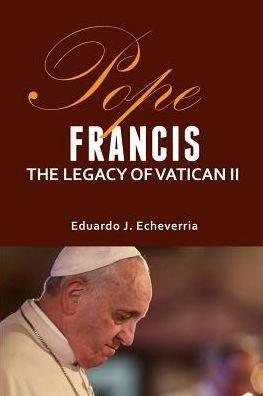 Pope Francis: The Legacy of Vatican II