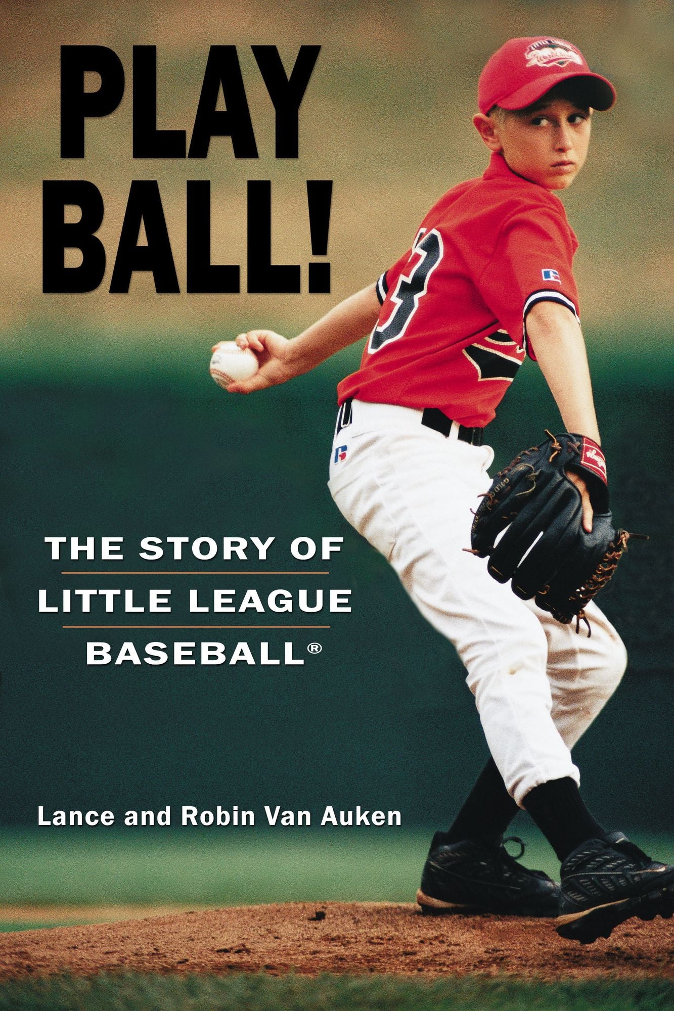 Play Ball!: The Story of Little League Baseball®