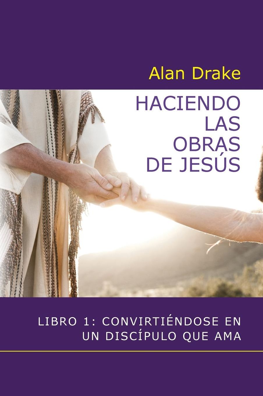 Haciendo las obras de Jes s: Libro 1: Convirti ndose en un disc pulo que ama