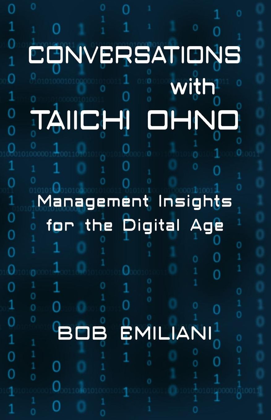Conversations with Taiichi Ohno: Management Insights for the Digital Age