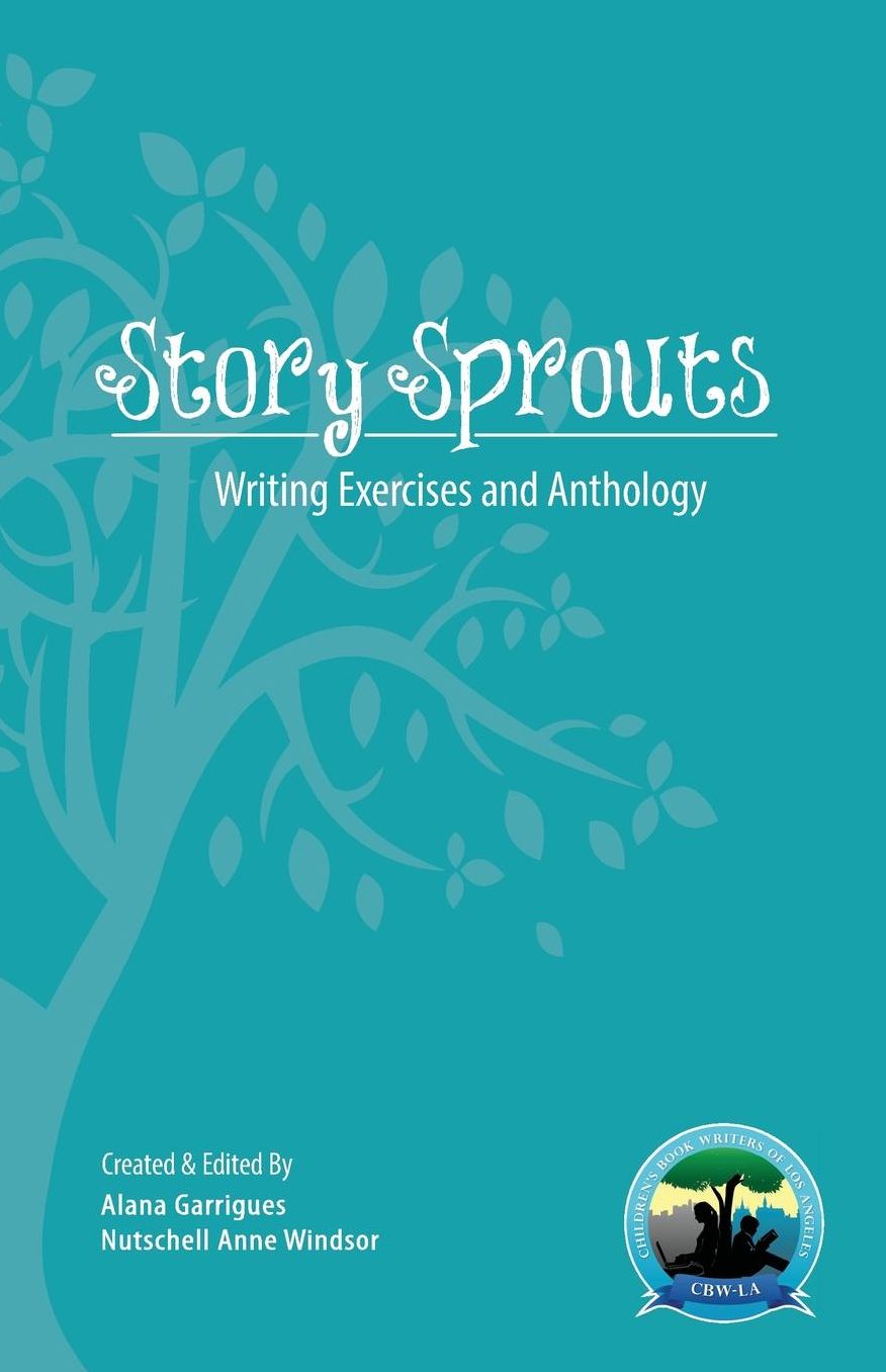 Story Sprouts: CBW-LA Writing Day Exercises and Anthology 2013