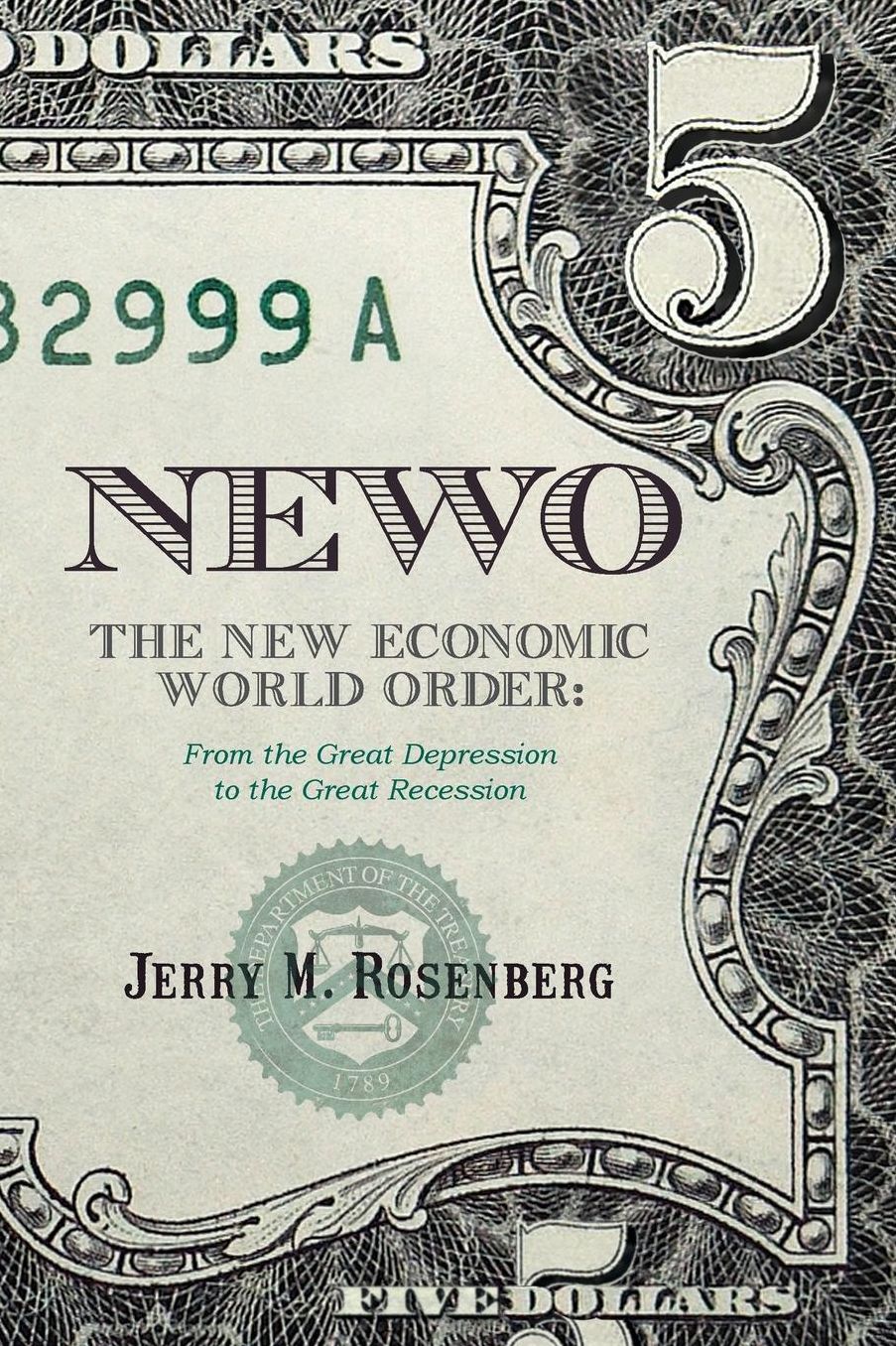 Newo: The New Economic World Order: From the Great Depression to the Great Recession