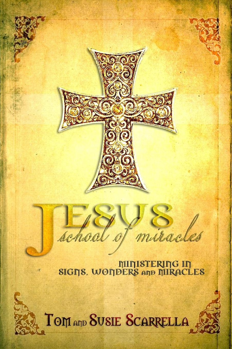 Jesus School of Miracles: Ministering in Signs, Wonders and Miracles