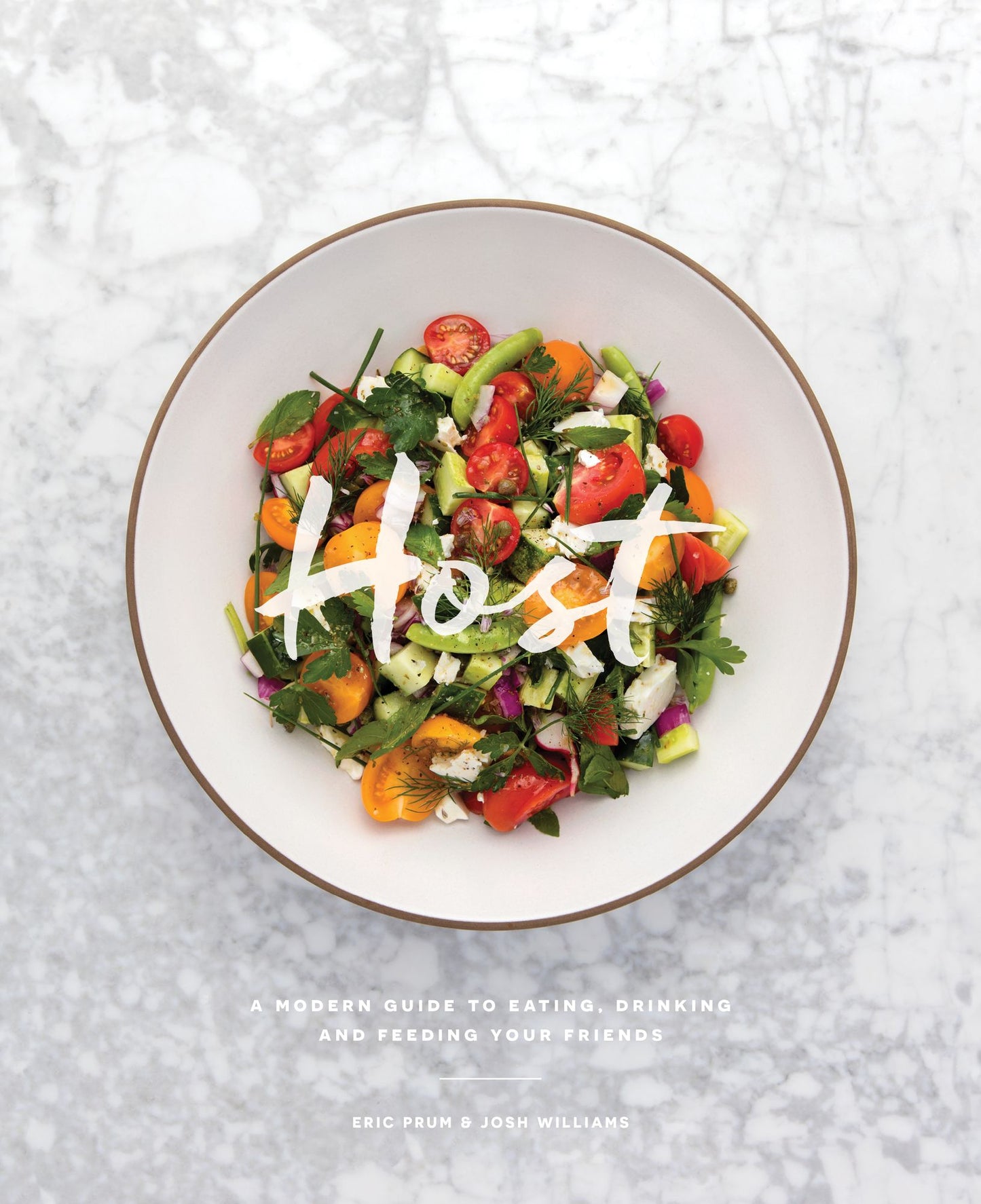 Host: A Modern Guide to Eating, Drinking and Feeding Your Friends