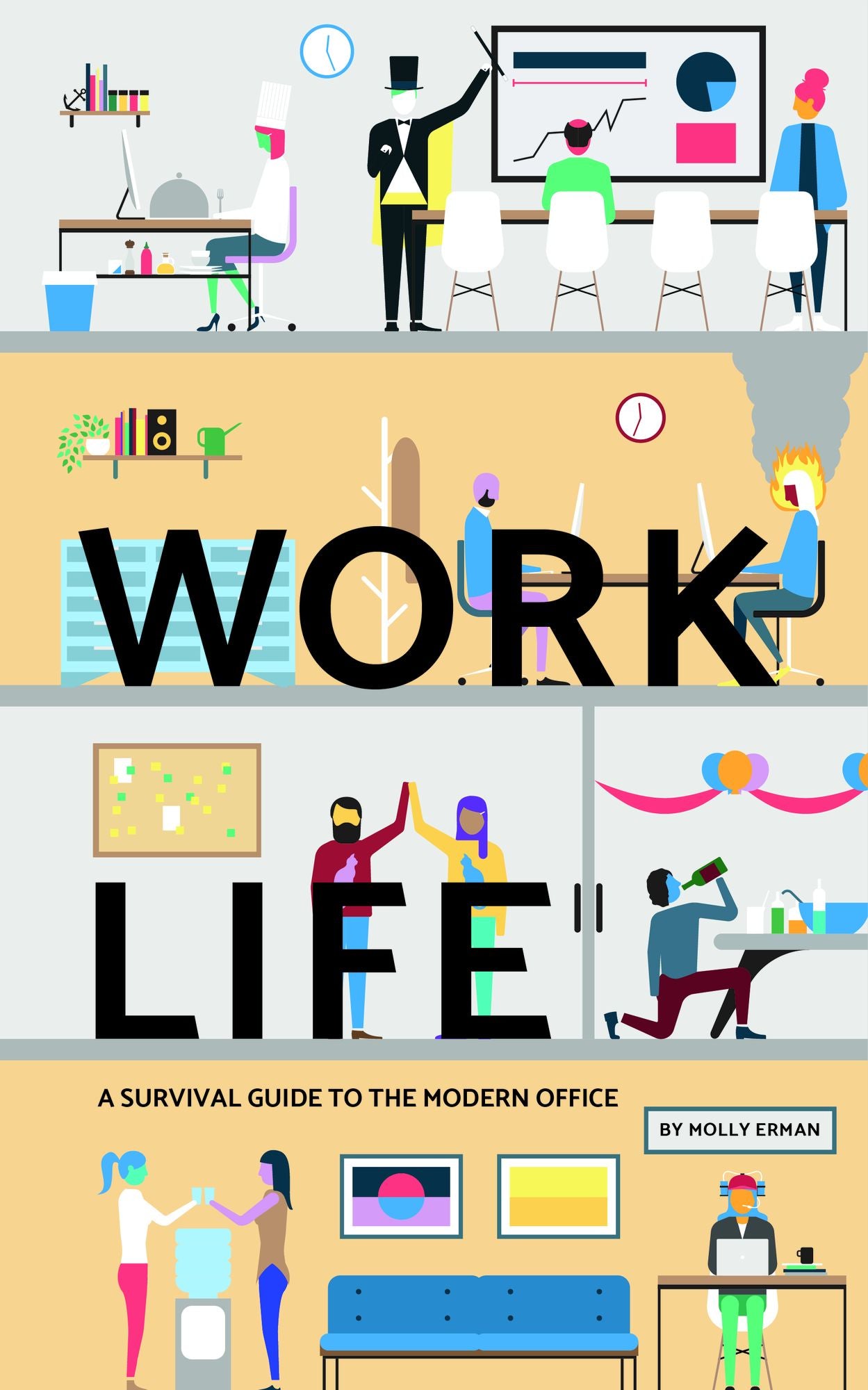Work Life: A Survival Guide to the Modern Office