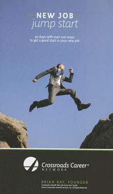 New Job Jump Start: 30 Days with Over 100 Ways to Get a Great Start in Your New Job