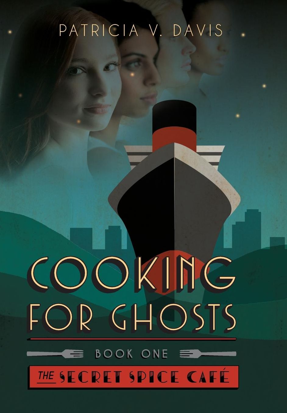 Cooking for Ghosts: Book I the Secret Spice Cafe Trilogy