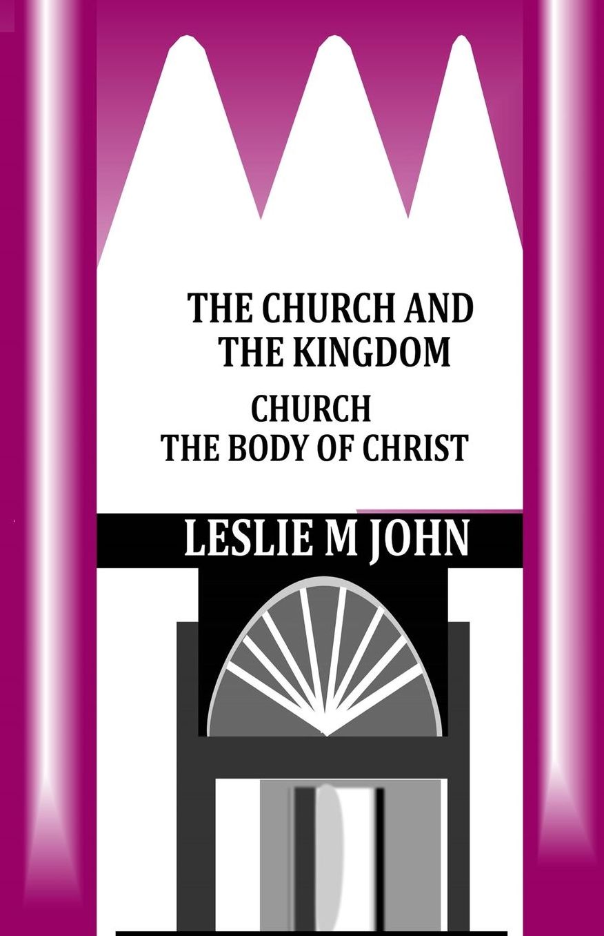 The Church and the Kingdom: Church the Body of Christ