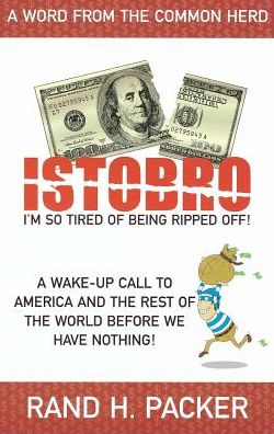 ISTOBRO: I'm So Tired Of Being Ripped Off!