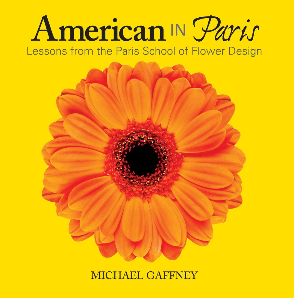 American in Paris : Lessons Form the Paris School of Flower Design