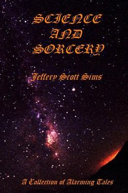 Science and Sorcery: A Collection of Alarming Tales