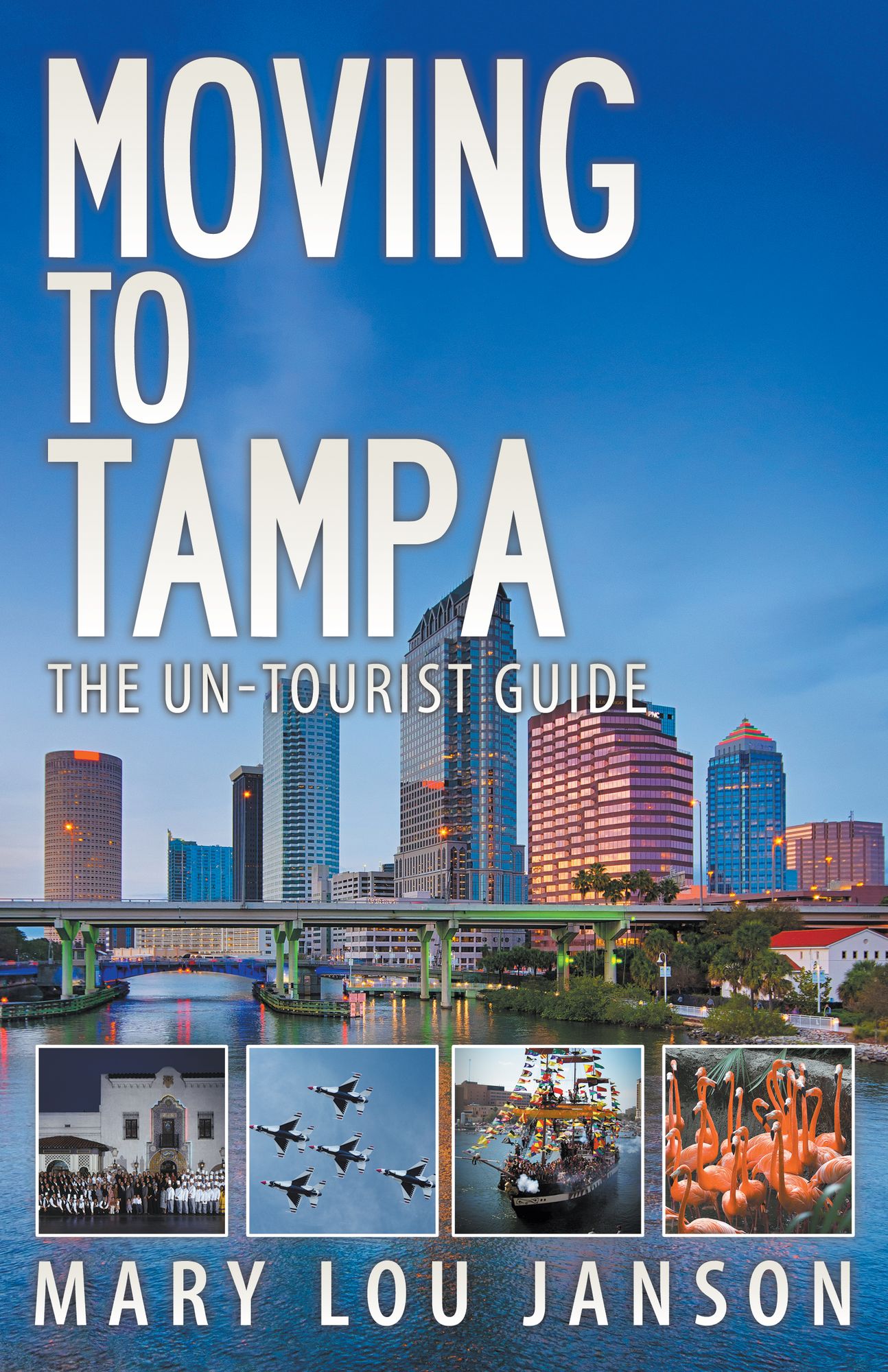 Moving to Tampa: The Un-Tourist Guide