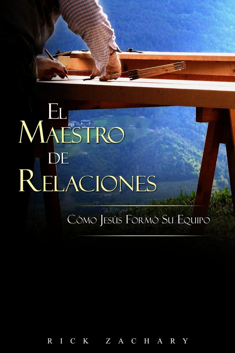 El Maestro De Relaciones: C mo Jes s Forma Su Equipo