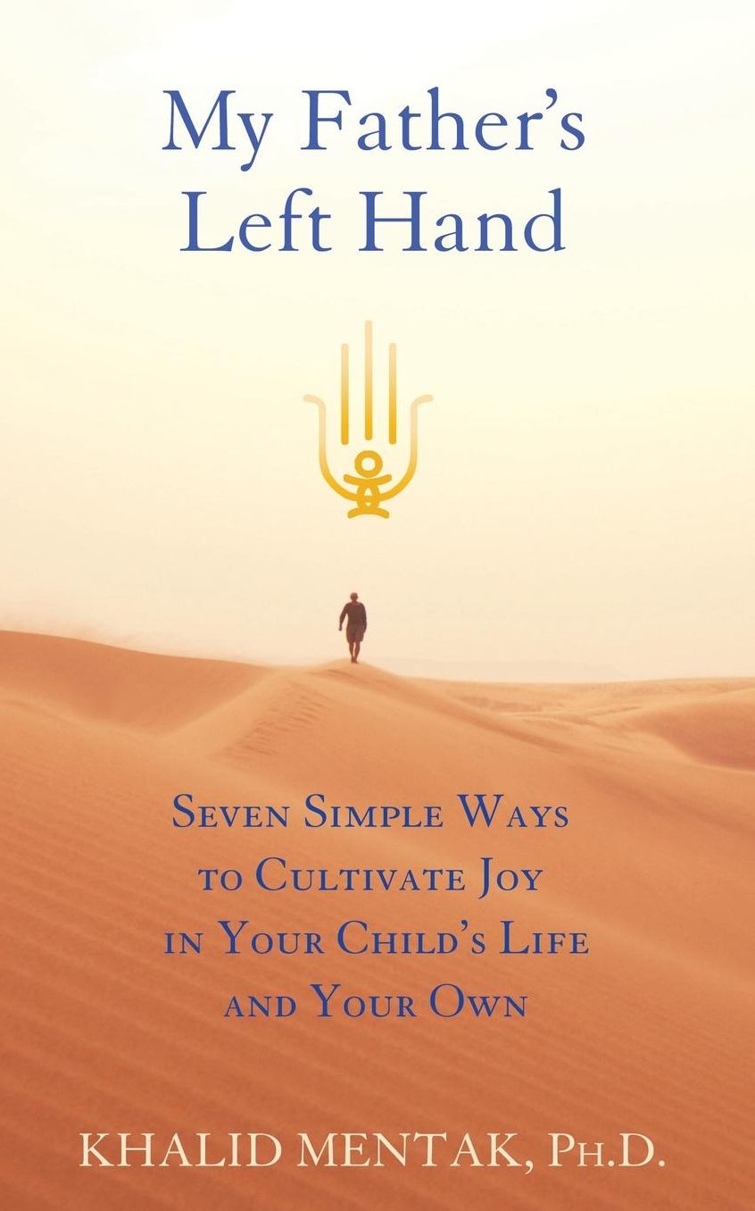My Father's Left Hand: Seven Simple Ways to Cultivate Joy in Your Child's Life and Your Own