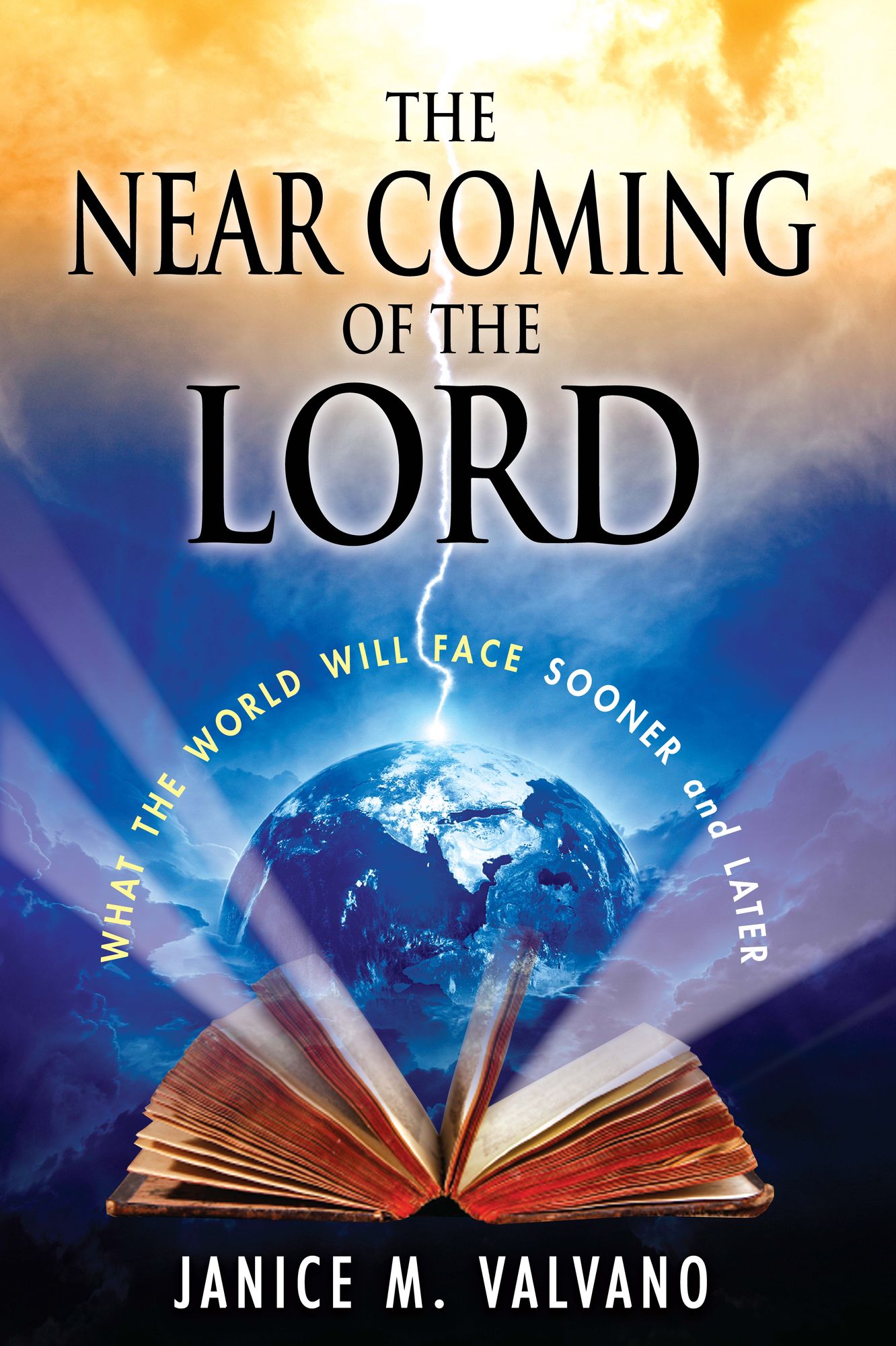 The Near Coming of the Lord: What the World Will Face Sooner AND Later