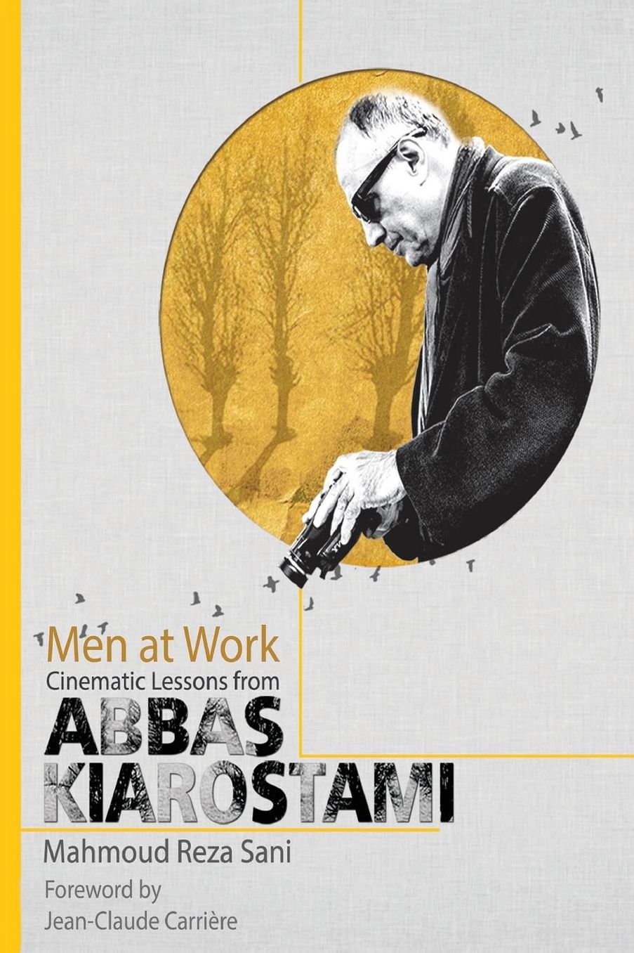 Men At Work: Cinematic Lessons From Abbas Kiarostami