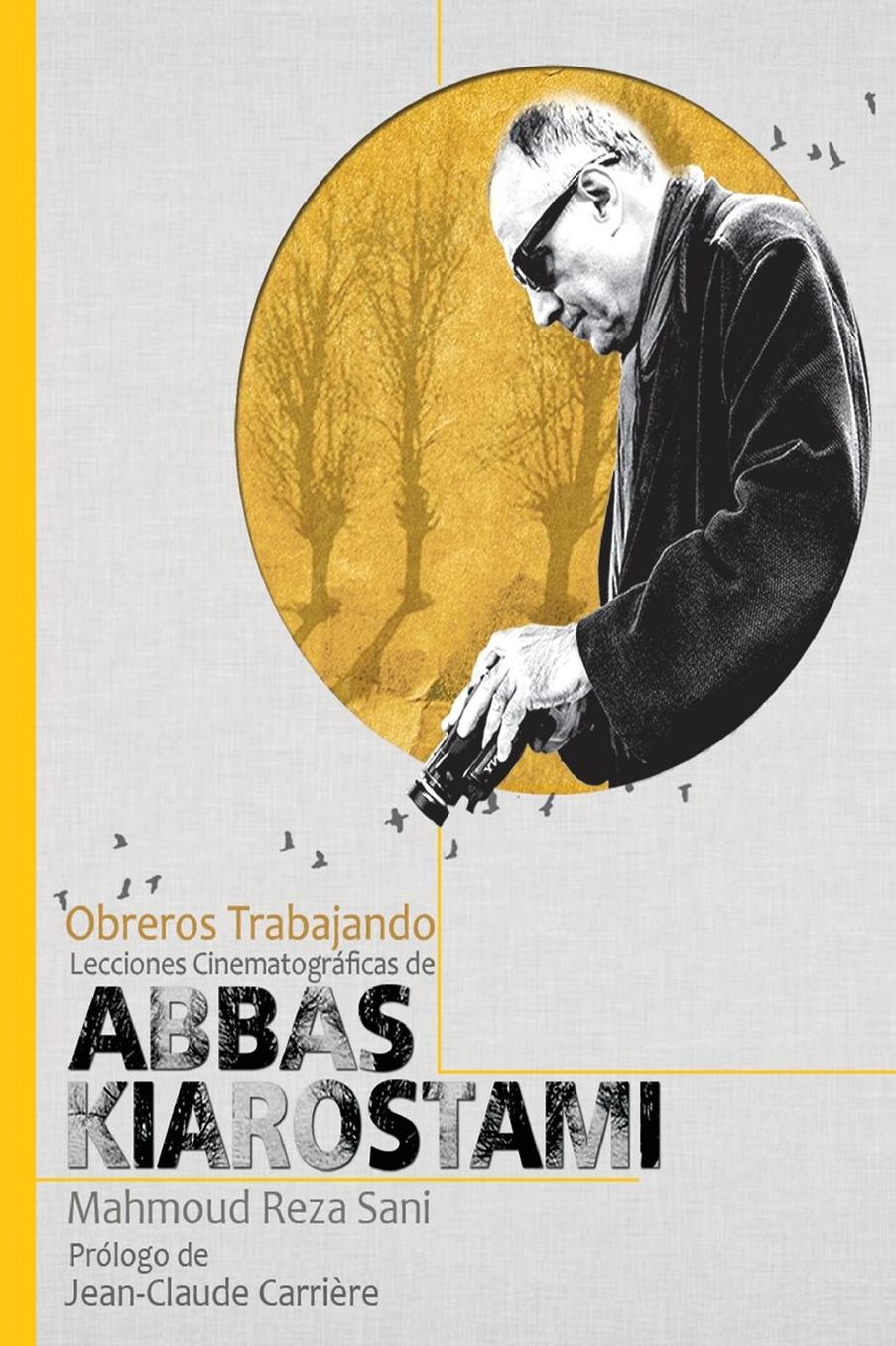 Obreros Trabajando: Lecciones Cinematogr ficas de Abbas Kiarostami