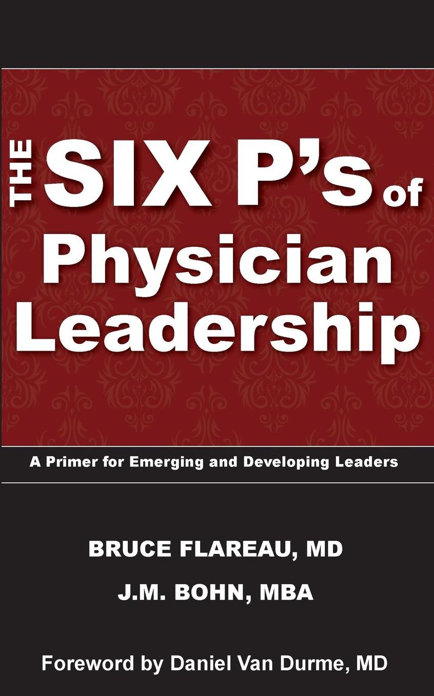 The Six P's of Physician Leadership: A Primer for Emerging and Developing Leaders
