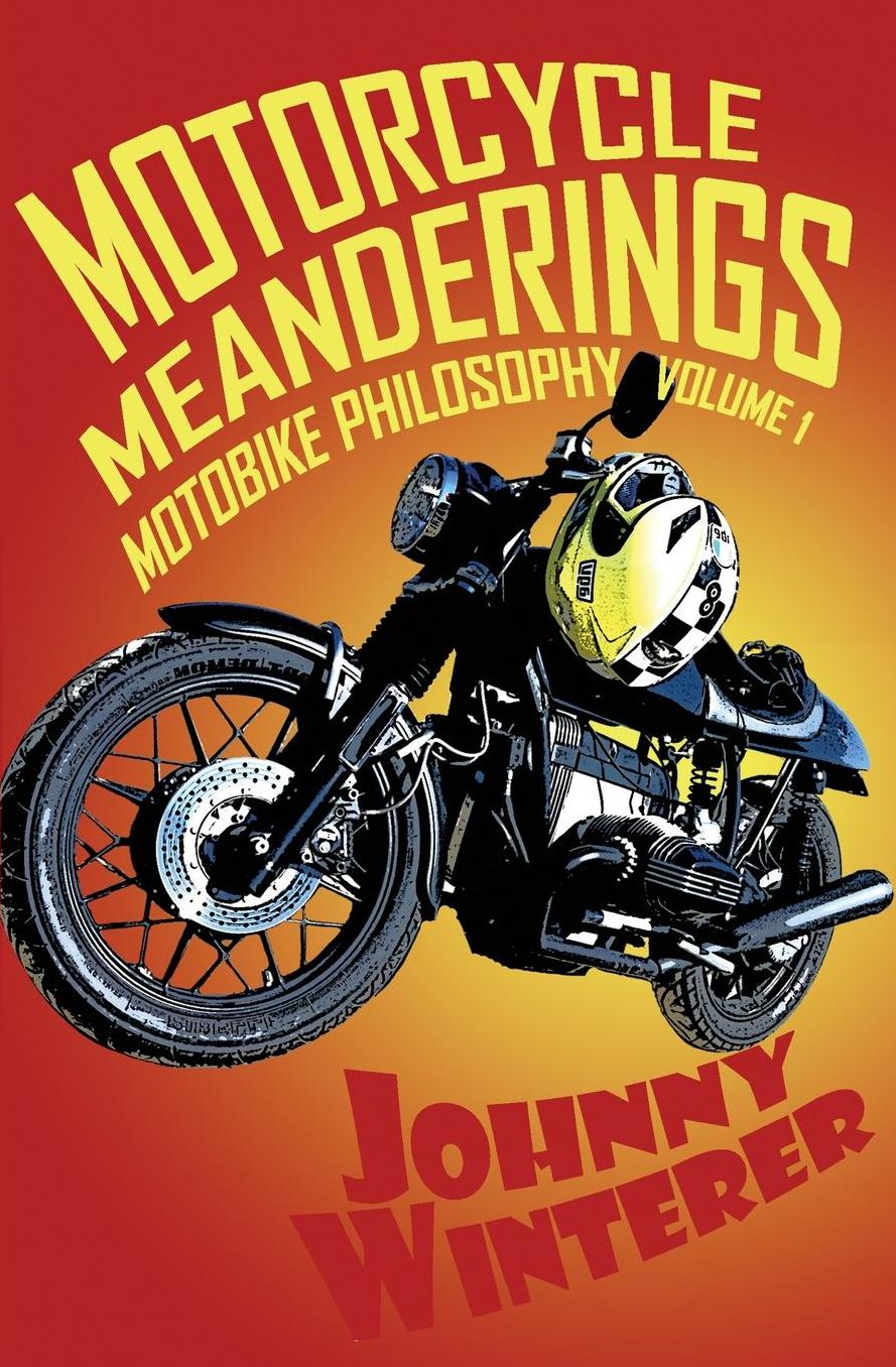 Motorcycle Meanderings: 25 Motorbike Essays Strictly for the Bathroom