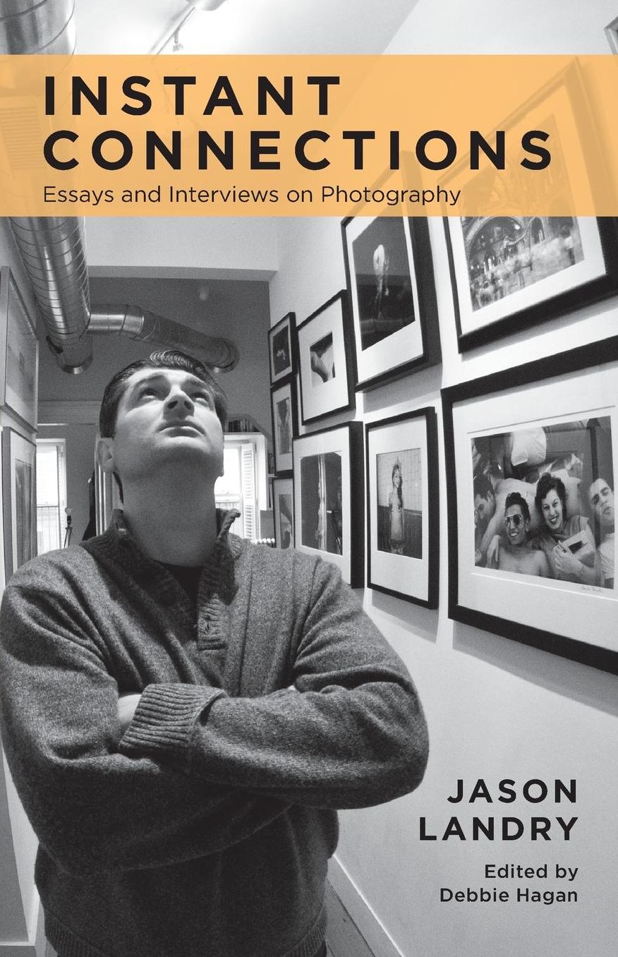 Instant Connections: Essays and Interviews on Photography