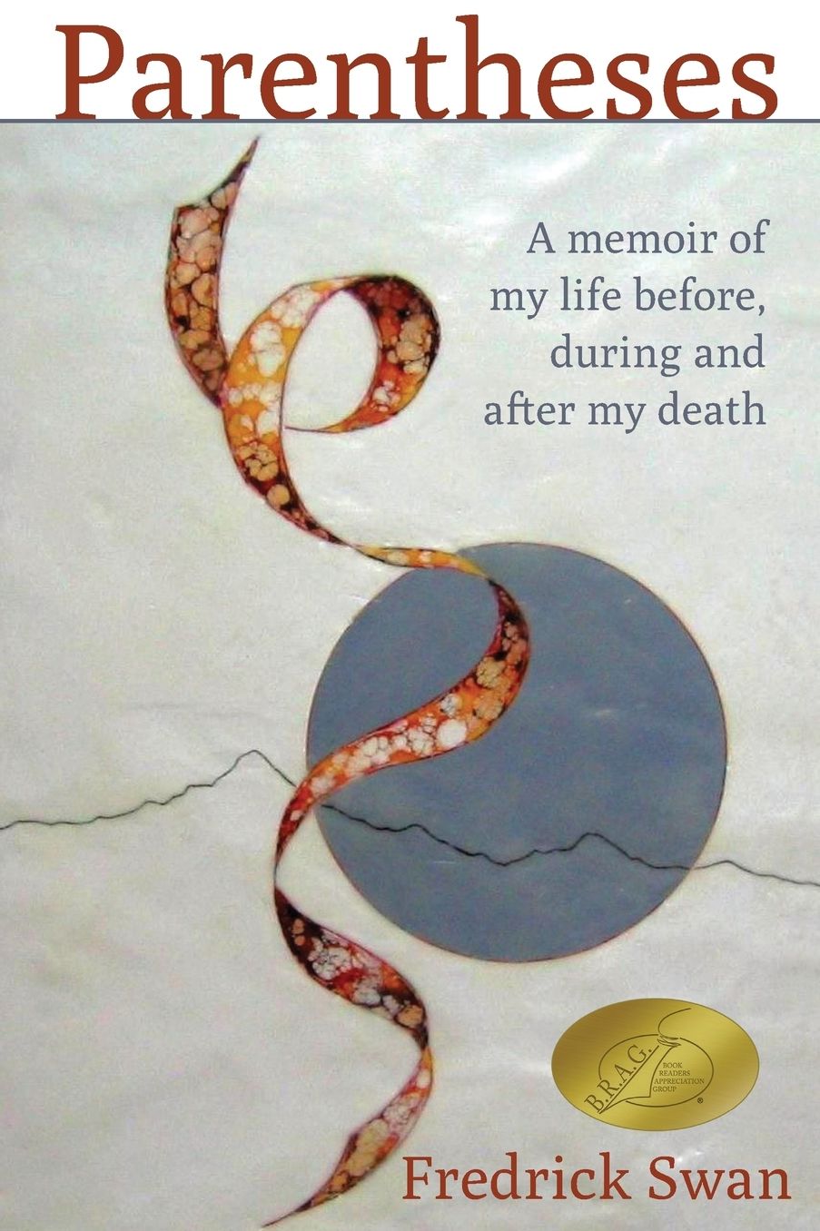 Parentheses: A Memoir of My Life Before, During and After My Death