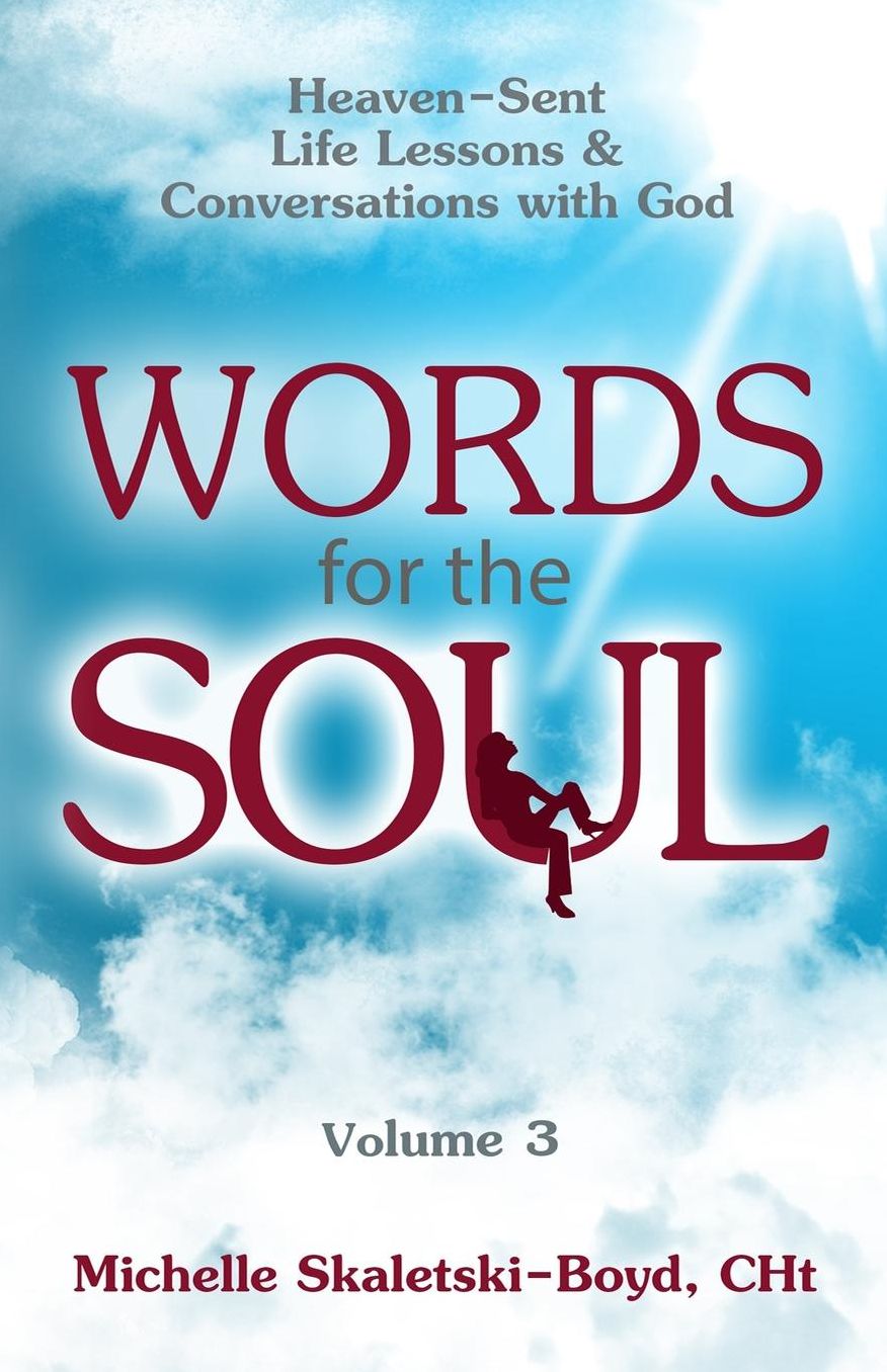 Words for the Soul Volume 3: Heaven-Sent Life Lessons & Conversations with God