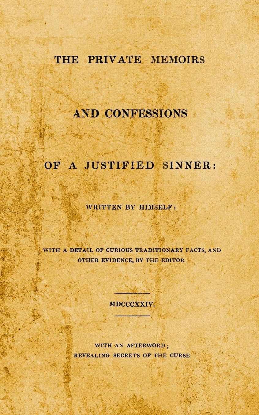 The Private Memoirs and Confessions of A Justified Sinner: With An Afterword; Revealing Secrets of the Curse