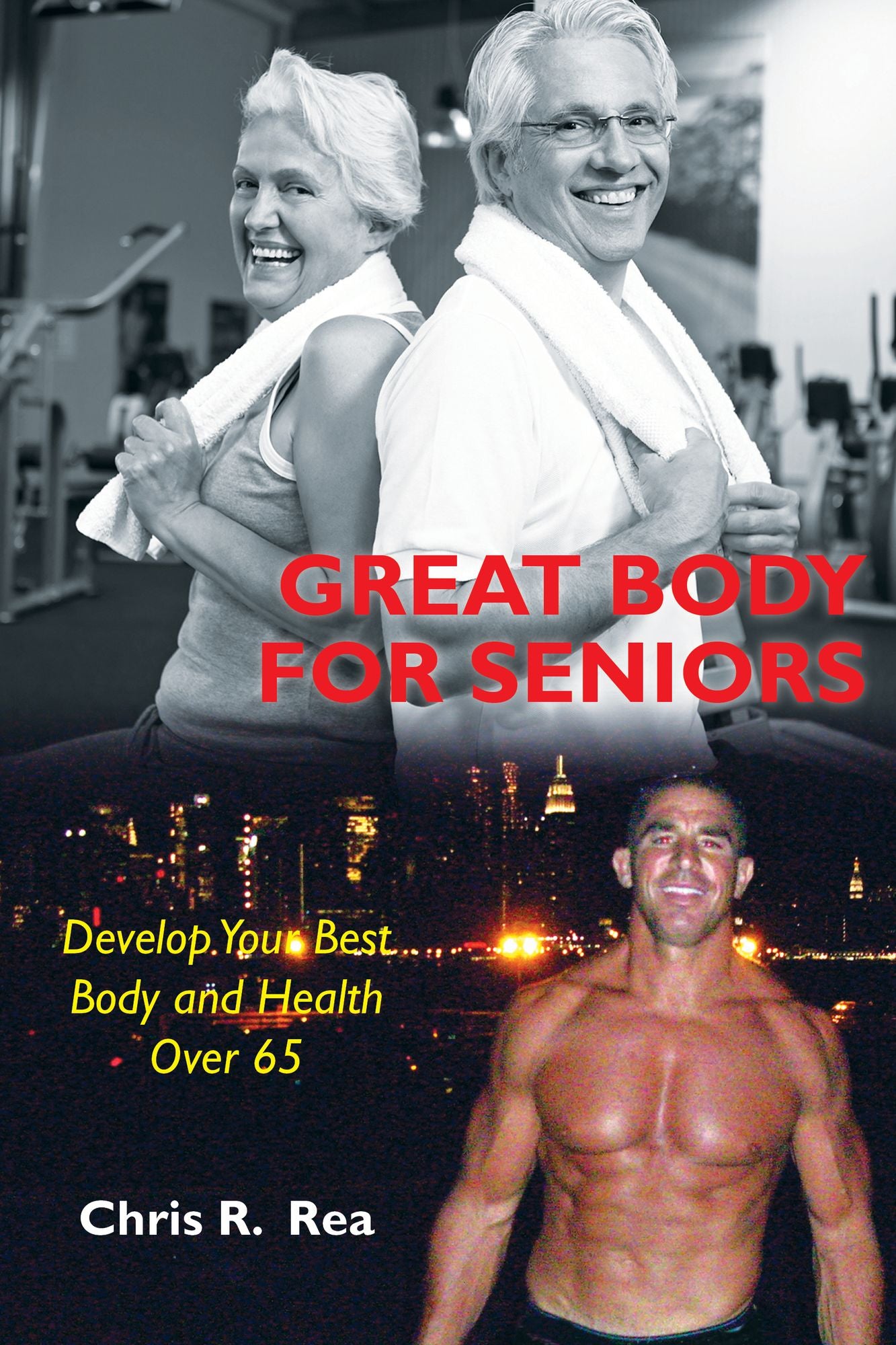 Great Body for Seniors: Develop Your Best Body and Health over 65