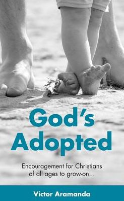 God's Adopted: Encouragement for Christians of all ages to grow-on...