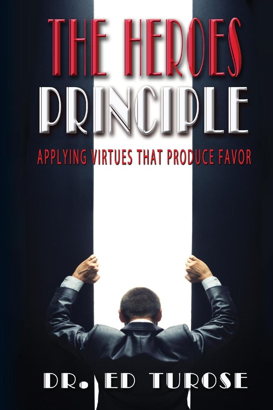 The HEROES Principle: Applying Virtues That Produce Favor
