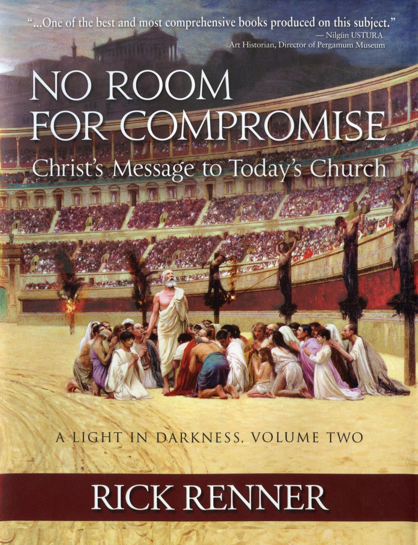 No Room for Compromise, A Light in Darkness, Volume 2: Christ's Message to Today's Church