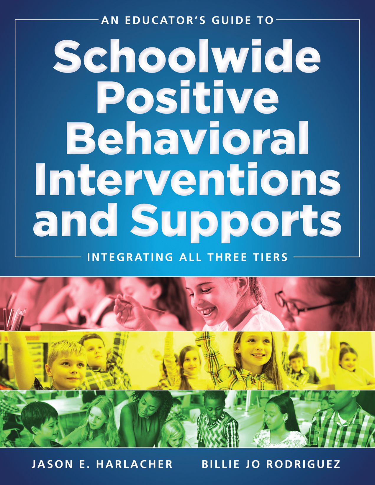 An Educator's Guide to Schoolwide Positive Behavioral Inteventions and Supports: Integrating All Three Tiers (SWPBIS Strategies)