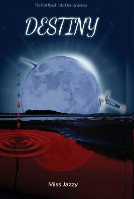 Destiny: First Novel of the Destiny Series