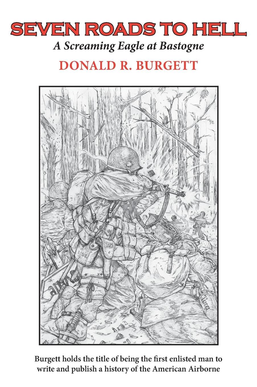 Seven Roads to Hell: Seven Roads to Hell is the third volume in the series 'Donald R. Burgett a Screaming Eagle'