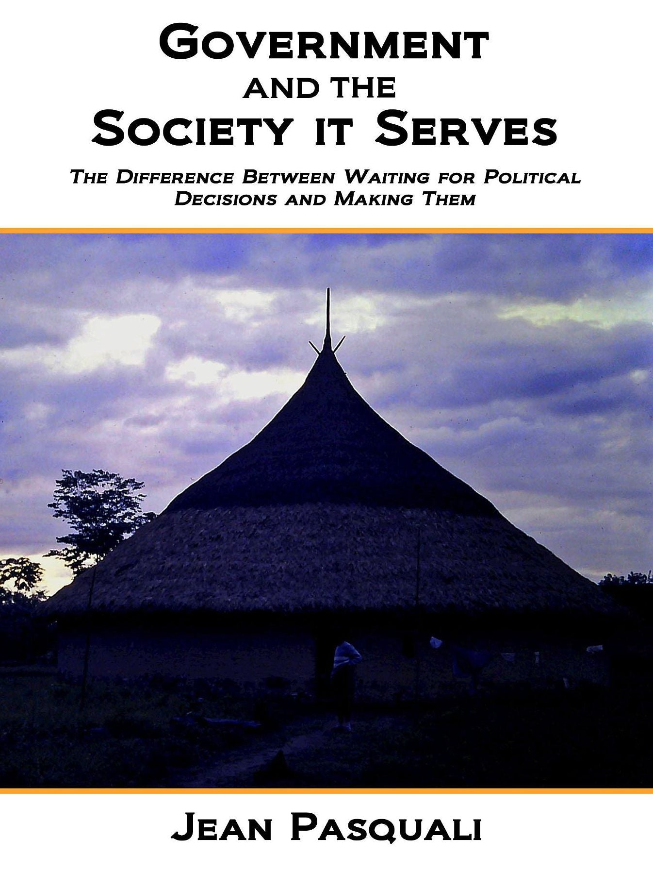 Government and the Society It Serves: The Difference Between Waiting for Political Decisions and Making Them