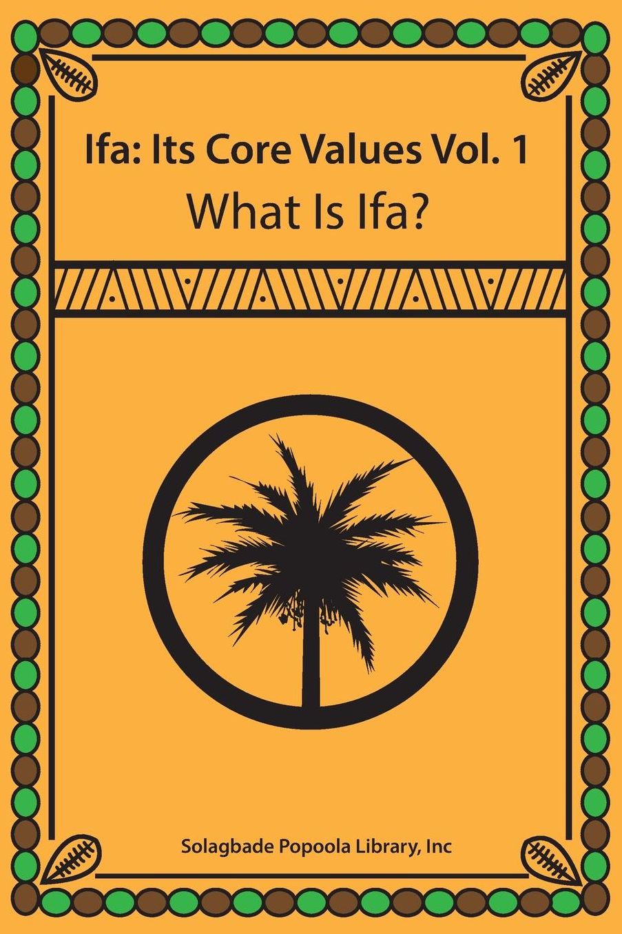 Ifa: It's Core Values Vol. 1 What is Ifa?