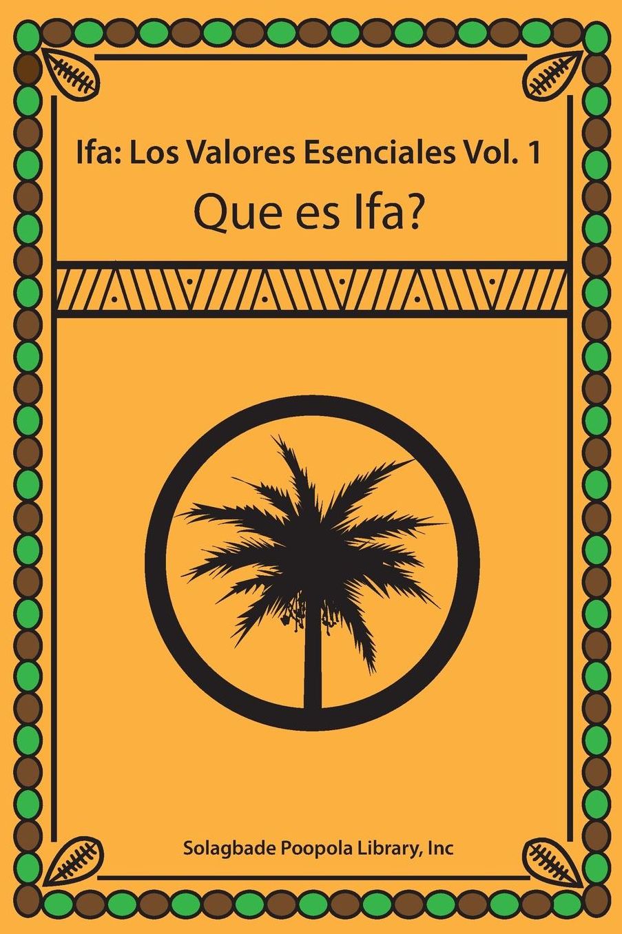 Ifa: Los Valores Esenciales Vol. 1 Que Es Ifa