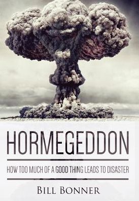 Hormegeddon: How Too Much Of A Good Thing Leads To Disaster