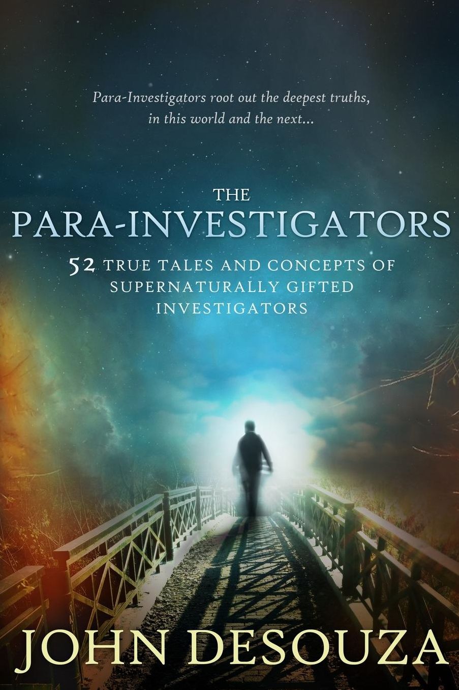 The Para-Investigators: 52 True Tales And Concepts of Supernaturally Gifted Investigators