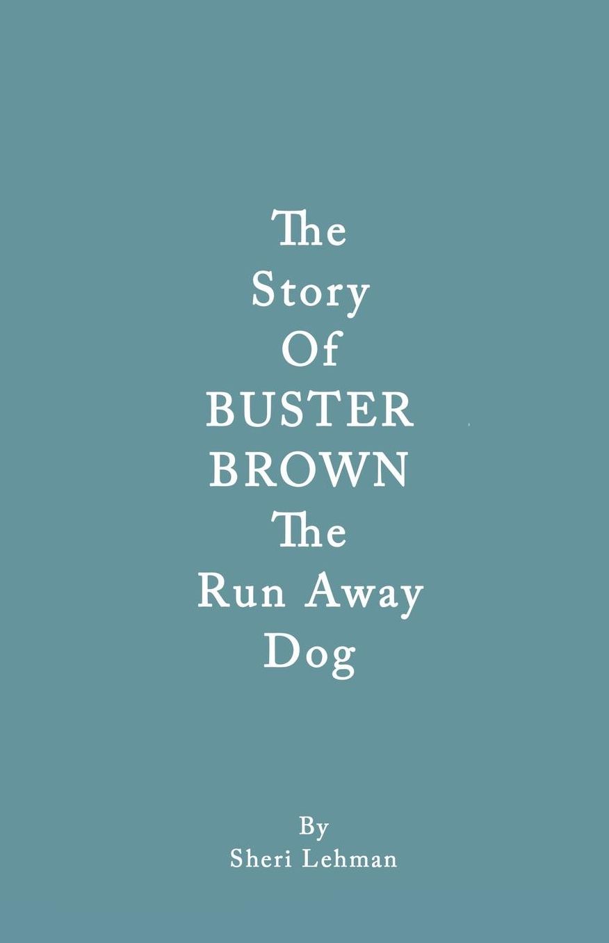 The Story Of BUSTER BROWN The Run Away Dog