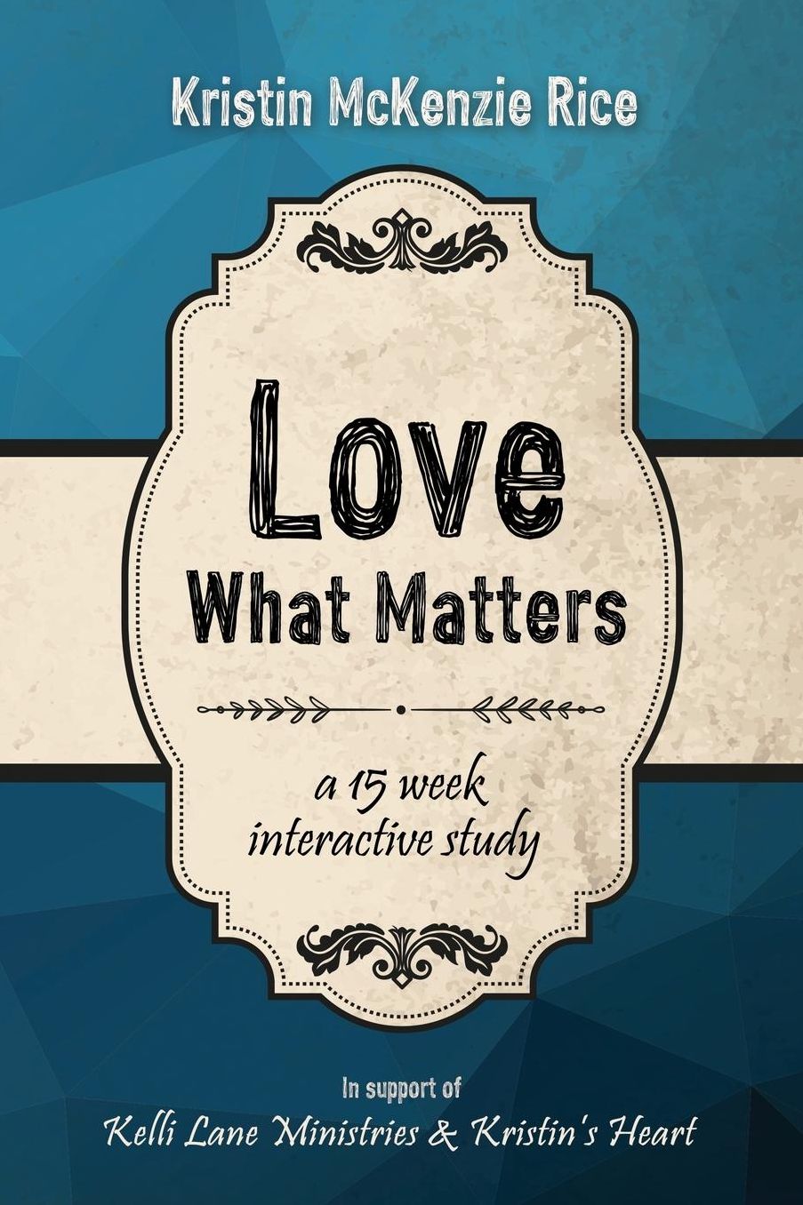 Love What Matters: A 15 Week Interactive Study