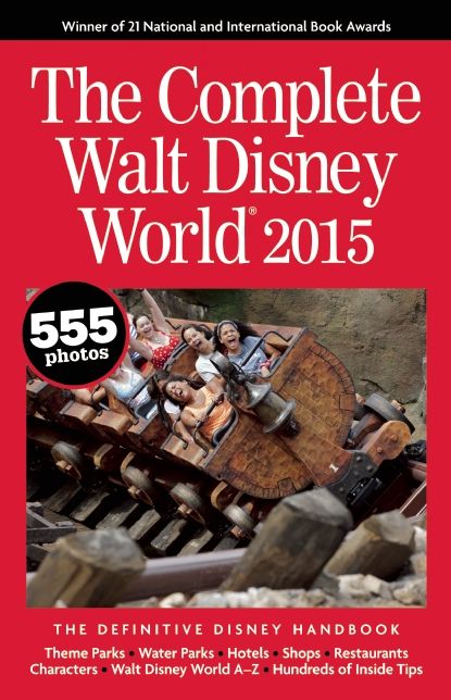 The Complete Walt Disney World 2015: The Definitive Disney Handbook