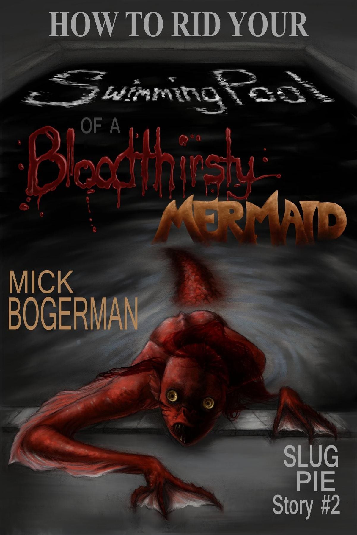 How to Rid Your Swimming Pool of a Bloodthirsty Mermaid: Slug Pie Story #2